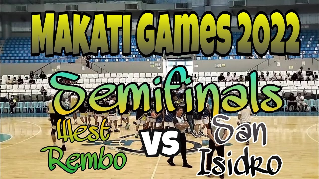 Makati Games 2022 Semifinals Match. West Rembo vs San Isidro