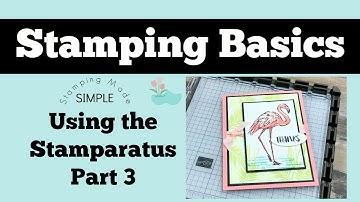 Stamparatus Basics Part 3