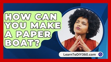 How Can You Make A Paper Boat? - LearnToDIY360.com