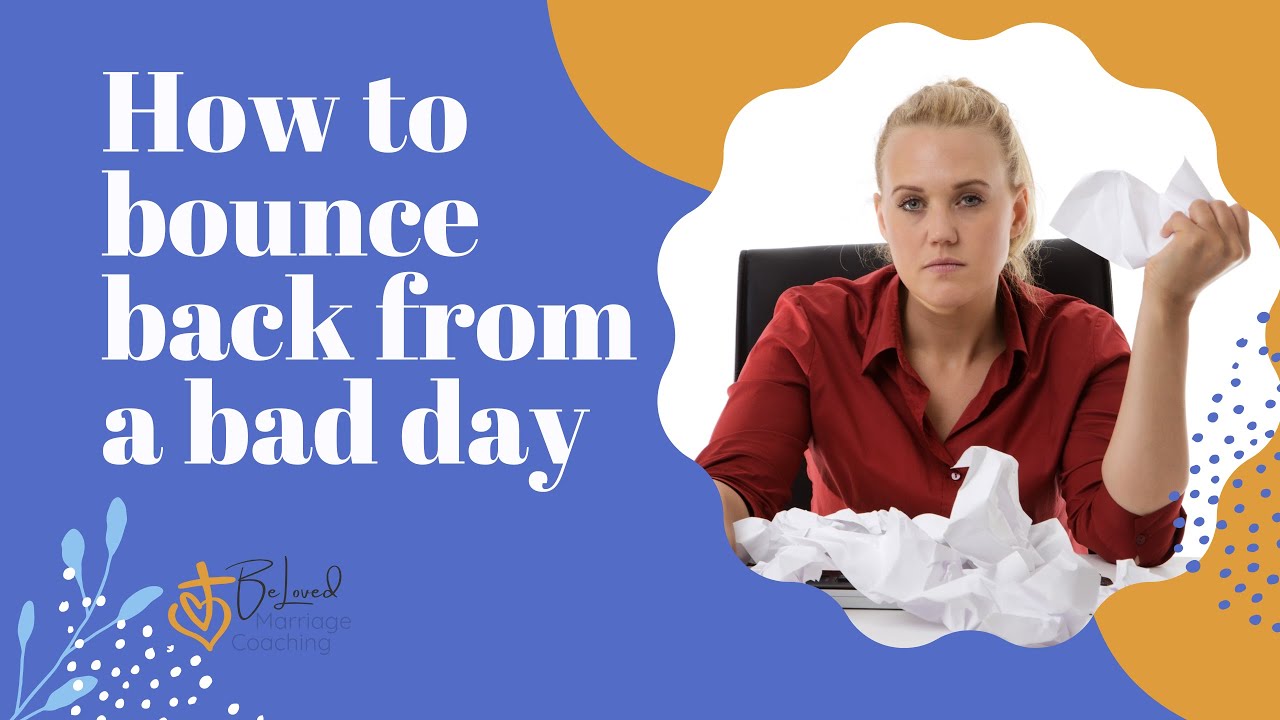 How to bounce back from a bad day - YouTube