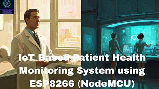 Hands on skills (IoT Based Patient Health Monitoring System using ESP8266 (NodeMCU).
