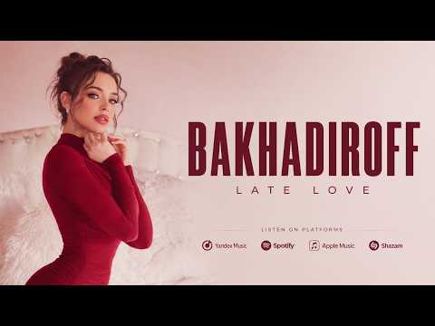 BAKHADIROFF - Late Love (Original Mix) #2026