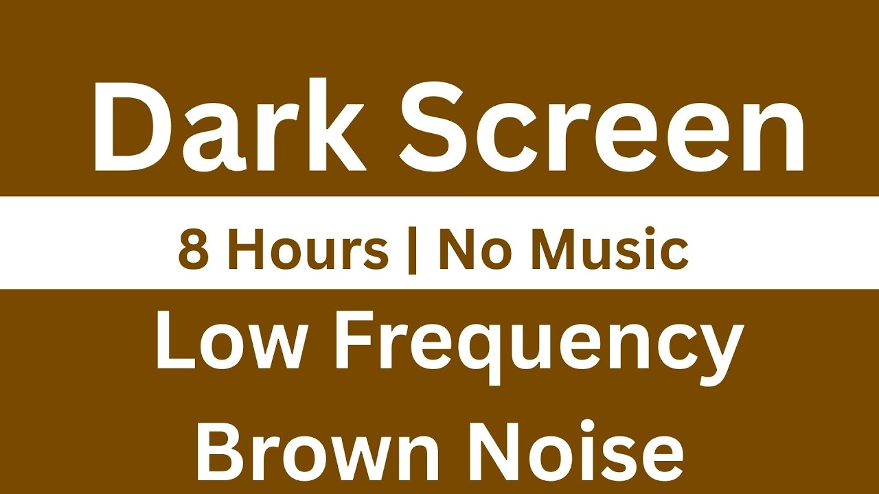Low Frequency Brown Noise for Deep Sleep | 8 Hours | Dark Screen | No Music
