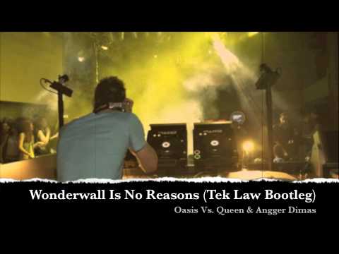 Oasis \u0026 Queen Vs. Angger Dimas - Wonderwall Is No Reasons (Tek Law Bootleg).m4v