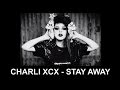 Charli XCX - Stay Away