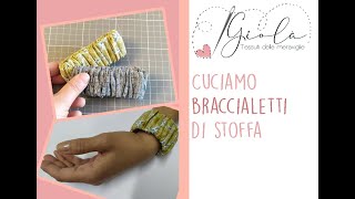 Braccialetto di stoffa - Tutorial di cucito - Progetto facilissimo e super veloce