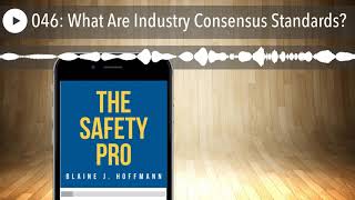046: What Are Industry Consensus Standards?