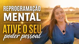 Reprogramação Mental Ative Seu Poder Pessoal e Transforme Sua Vida