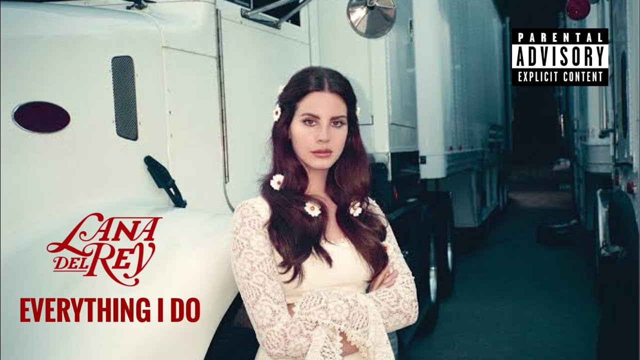 Everything I Do Lana Del Rey (New Leak) YouTube