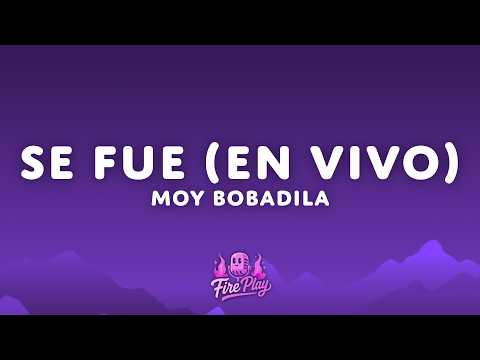 Moy Bobadilla - Se Fue (Letra/Lyrics)