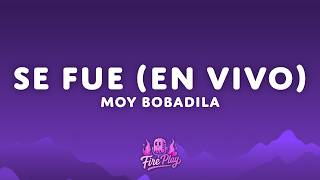 Moy Bobadilla - Se Fue (Letra/Lyrics)