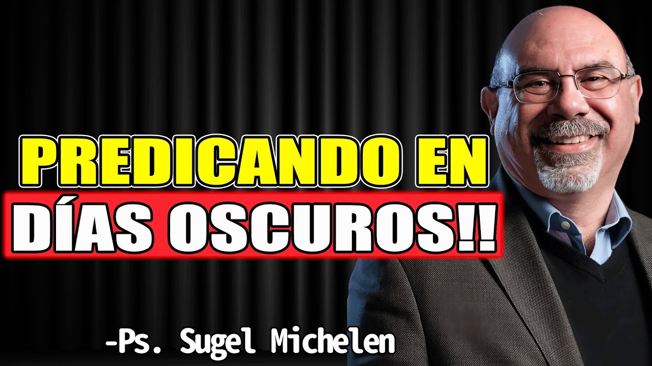 ¡Predicando en Días Oscuros! La Luz en Medio de la Tormenta - Sugel Michelen 2025