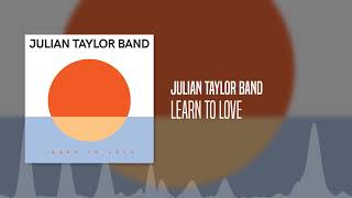 Video thumbnail of "Julian Taylor Band Learn To Love [Official Audio]"