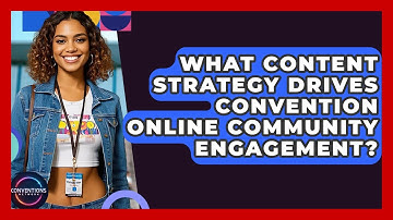 What Content Strategy Drives Convention Online Community Engagement? - Conventions Network