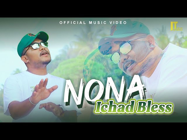 Ichad Bless - Nona (Official Music Video) class=