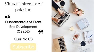 Quiz No 03 | Fundamentals of Front-End Development  (CS202) | Spring 2025 | Virtual University