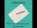 LaTeX-Kurs - Kurseinheit 1 - Einführung - Video 01 - Einführung in die Kurseinheit