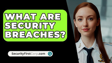 What Are Security Breaches? - SecurityFirstCorp.com