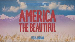 Steven Curtis Chapman & Chris Janson - America The Beautiful [Official Lyric Video]