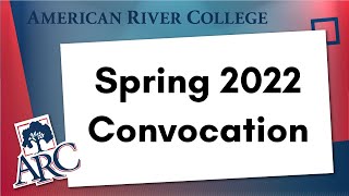 American River College Spring 2022 Convocation
