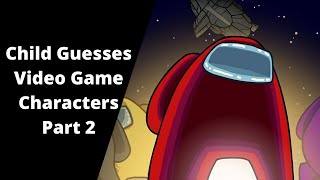 Child Guesses Video Game Characters (Part 2)