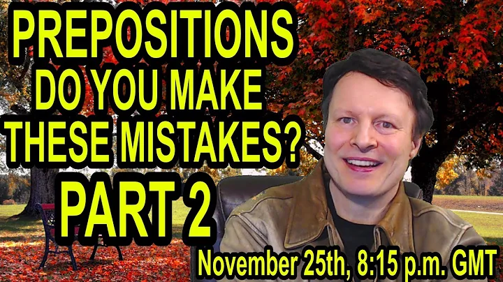 Top 10 preposition mistakes  part 2 | Learn English Live with Steve Ford