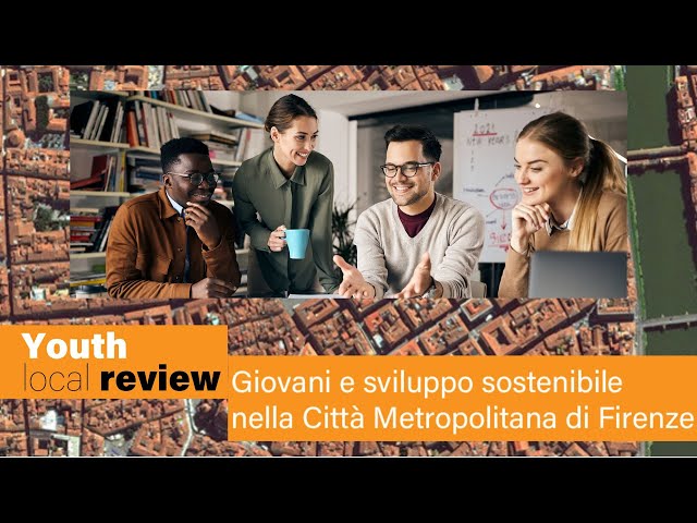 Giovani e sviluppo sostenibile nella CittàMetro Firenze: arriva lo studio Youth Local Review