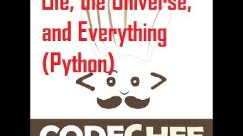 CodeChef Life, the Universe, and Everything Python
