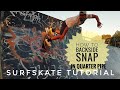 how to BACKSIDE SNAP in Quarter Pipe  - surfskate tutorial