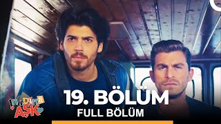 İnadına Aşk 19 Bölüm