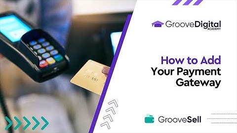 GrooveSell - How to Add a Payment Gateway