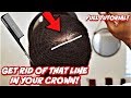 HOW TO GET RID OF THAT BIG LINE IN YOUR CROWN! (360 WAVE FULL CLOSE CROWN TUTORIAL)