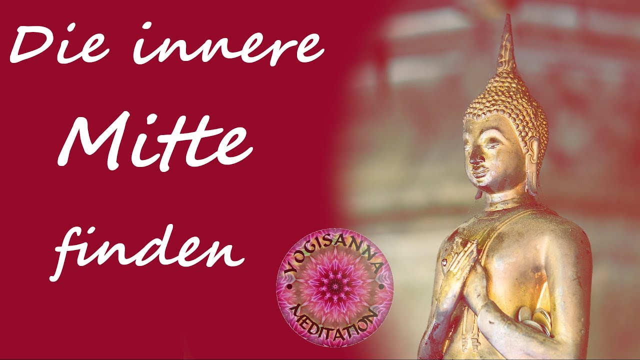Die innere Mitte finden geführte Meditation YouTube Die innere Mitte finden geführte Meditation YouTube
