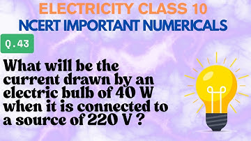 What will be the current drawn by an electric bulb of 40 W when it is connected to a source of 220 V