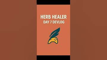 🌿 Herb Healer – Day 7 Devlog