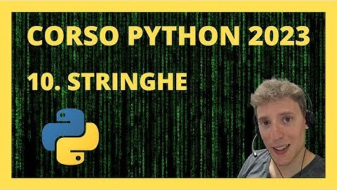 10. CORSO PYTHON 2023 - Stringhe