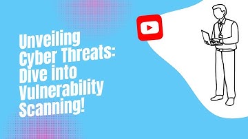 Unmasking Cyber Threats: A Deep Dive into Vulnerability Scanning