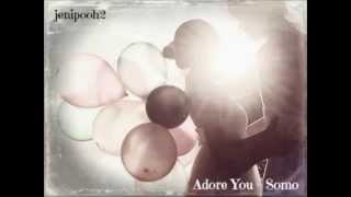 Video thumbnail of "Somo - Adore You"