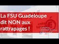 La fsu guadeloupe dit non aux rattrapages 