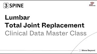 Master Class: Lumbar SPINE Total Joint Replacement  The Clinical Data