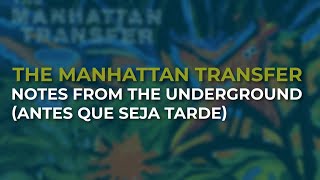 Video thumbnail of "The Manhattan Transfer - Notes From The Underground (Antes Que Seja Tarde) (Official Audio)"