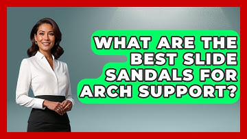What Are The Best Slide Sandals For Arch Support? - The Sharp Dressed Gent