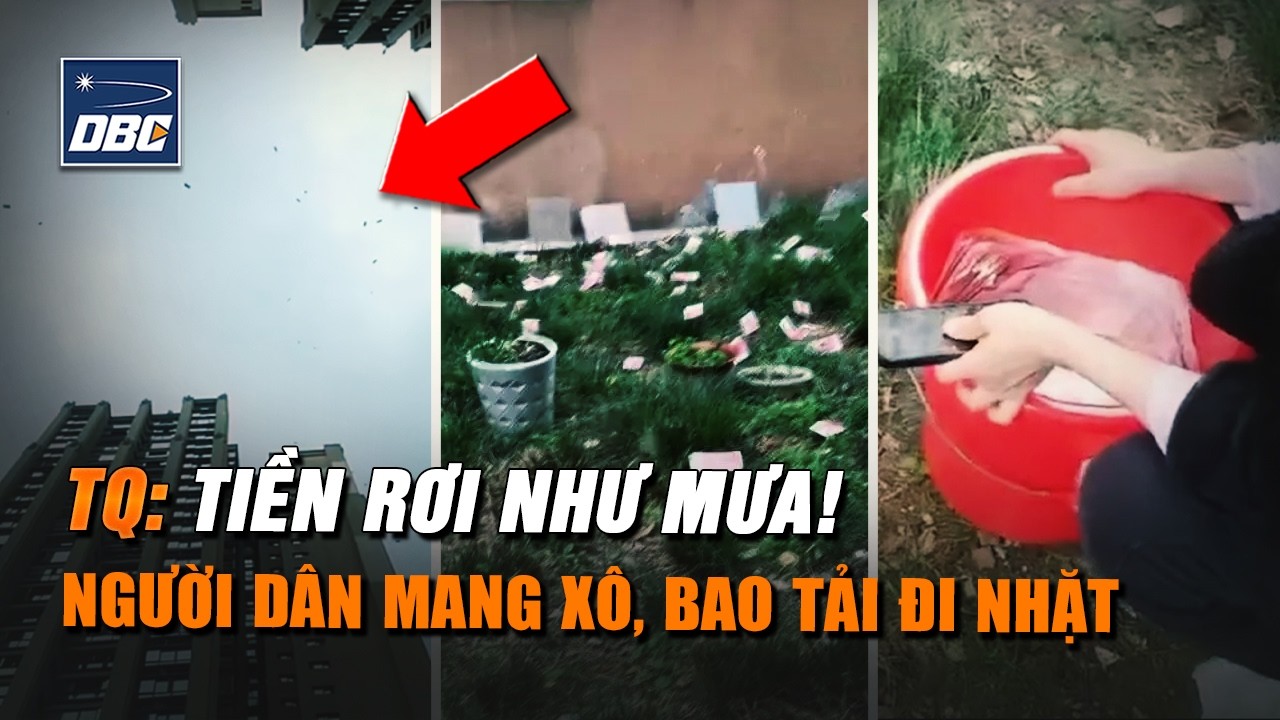 Sốc: Tiền rơi như mưa ở Trung Quốc, người dân mang cả xô và bao tải đi nhặt ngày 26/3