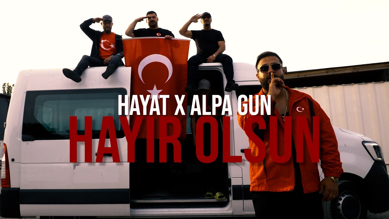 HAYAT X ALPA GUN - HAYIR OLSUN [OFFICIAL MUSIKVIDEO]