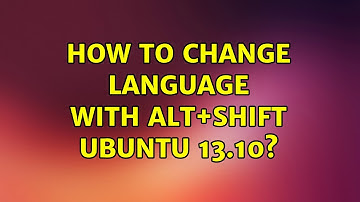 Ubuntu: How to change language with alt+shift ubuntu 13.10?