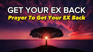 Prayer To Get Ex Back | Miracle Prayer To bring Ex back