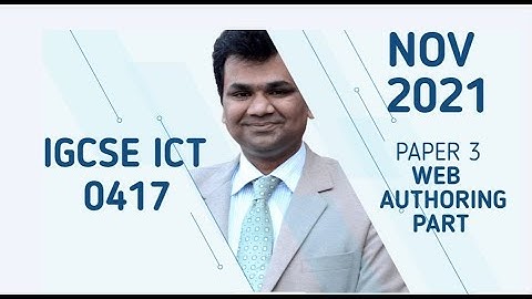 IGCSE ICT 0417 NOV 2021 P3 WEB AUTHORING PAR T