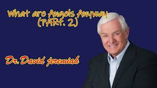 Dr. David Jeremiah sermon 2023  ❤What are Angels Anyway _Part 2✔️