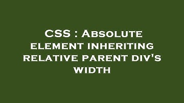CSS : Absolute element inheriting relative parent div