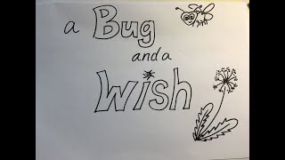 A Bug and a Wish